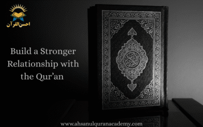 How to Build a Stronger Relationship with the Qur’an?
