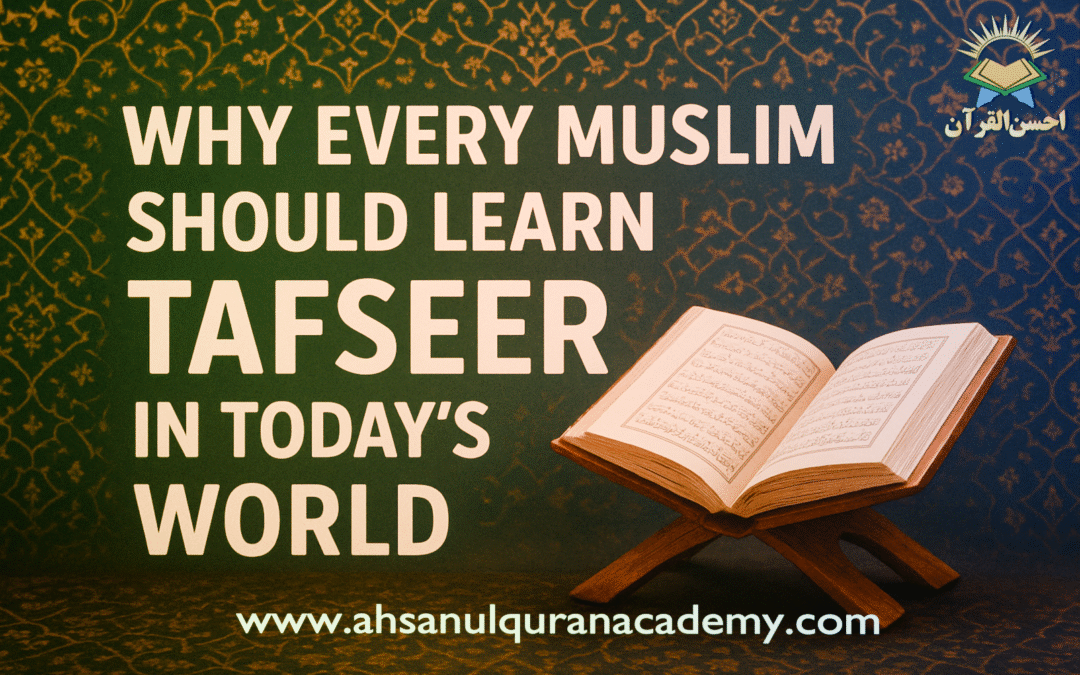 Learning Tafseer of the Qur’an to connect with Allah in today’s modern world.